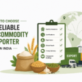 How to Choose a Reliable Agro Commodity Exporter in India